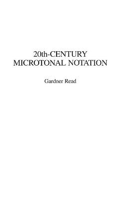 20th-Century Microtonal Notation - Gardner Read