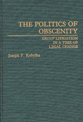 The Politics of Obscenity - Joseph Kobylka