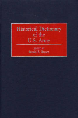 Historical Dictionary of the U.S. Army - Jerold E. Brown