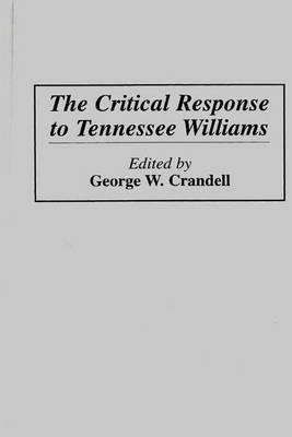 The Critical Response to Tennessee Williams - George W. Crandell