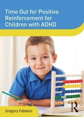 Time Out for Positive Reinforcement for Children with ADHD - Gregory Fabiano