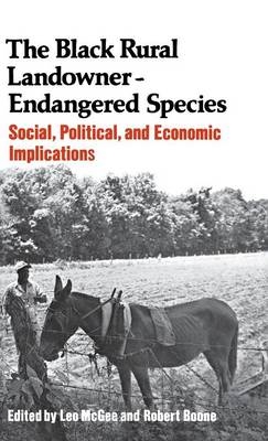 The Black Rural Landowner:Endangered Species - Leo McGee, Robert L Boone