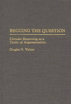 Begging the Question - Douglas N. Walton