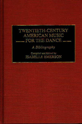 Twentieth-Century American Music for the Dance - Isabelle Emerson