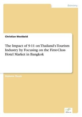 The Impact of 9-11 on Thailand's Tourism Industry by Focusing on the First-Class Hotel Market in Bangkok - Christian Westbeld