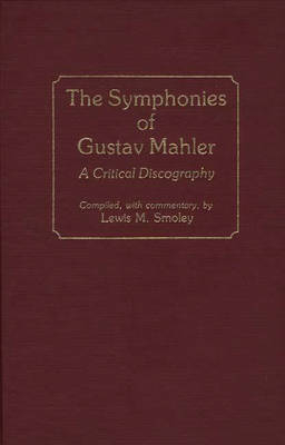 The Symphonies of Gustav Mahler - Lewis M. Smoley