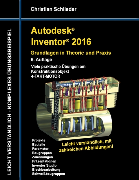 Autodesk Inventor 2016 - Grundlagen in Theorie und Praxis -  Christian Schlieder