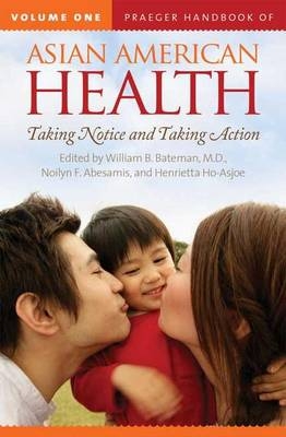 Praeger Handbook of Asian American Health - Henrietta Ho-Asjoe