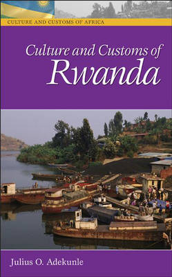 Culture and Customs of Rwanda - Julius O. Adekunle