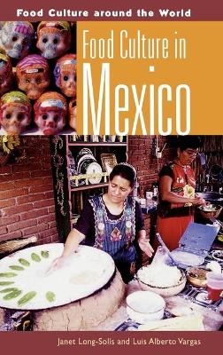 Food Culture in Mexico - Janet Long-Solis, Luis A. Vargas