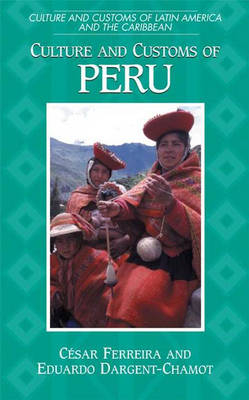 Culture and Customs of Peru - Cesar Ferreira, Eduardo Dargent-Chamot