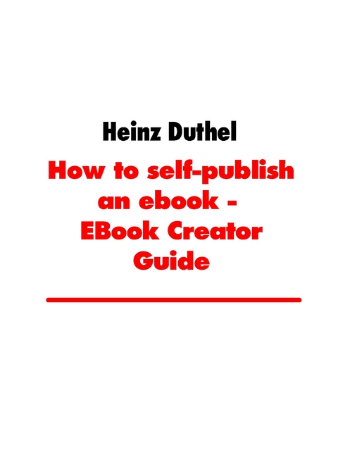 How to self-publish an ebook - EBook Creator Guide - Heinz Duthel
