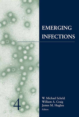 Emerging Infections 4 - W. Michael Scheld, James M Hughes, William A Craig