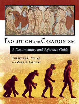 Evolution and Creationism - Christian C. Young, Mark A. Largent