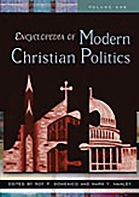 Encyclopedia of Modern Christian Politics [2 volumes] - Roy P. Domenico; Mark Y. Hanley