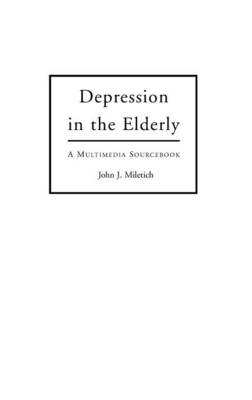 Depression in the Elderly - John J. Miletich