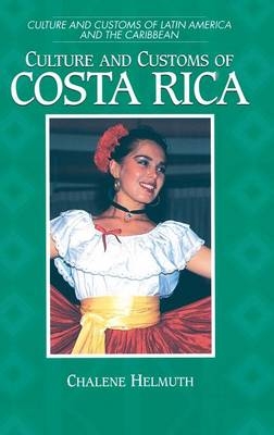 Culture and Customs of Costa Rica - Chalene Helmuth