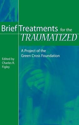 Brief Treatments for the Traumatized - Charles R. Figley