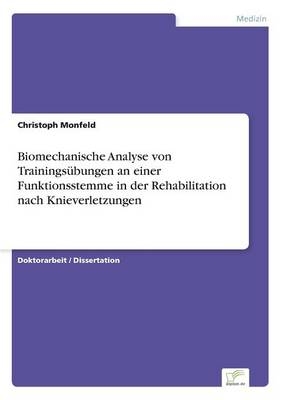 Biomechanische Analyse von TrainingsÃ¼bungen an einer Funktionsstemme in der Rehabilitation nach Knieverletzungen - Christoph Monfeld