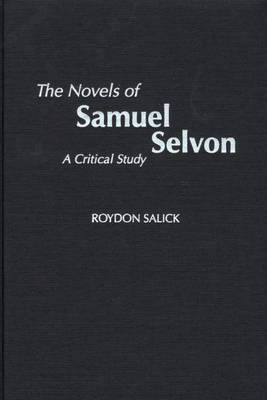 The Novels of Samuel Selvon - Roydon Salick