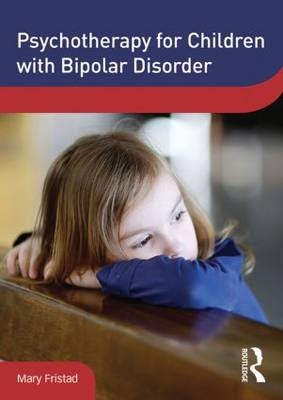 Psychotherapy for Children with Bipolar Disorder - Mary Fristad