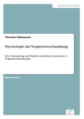 Psychologie der Vergleichsverhandlung - Thorsten Schliemann