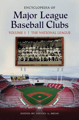 Encyclopedia of Major League Baseball Clubs - Steven Riess