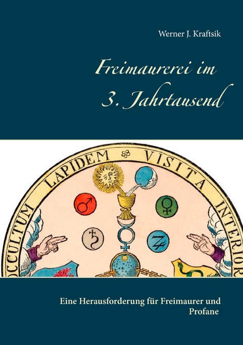 Freimaurerei im 3. Jahrtausend - Werner J. Kraftsik