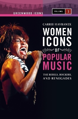 Women Icons of Popular Music [2 volumes] - Carrie Havranek