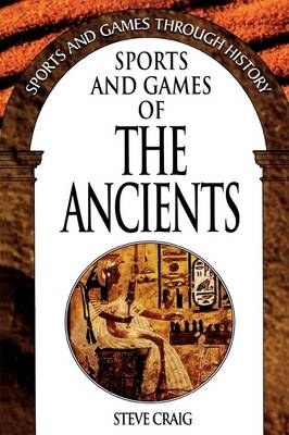 Sports and Games of the Ancients - Steve Craig