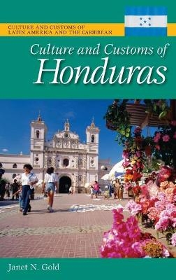 Culture and Customs of Honduras - Janet N. Gold