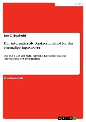 Der internationale Strafgerichtshof fÃ¼r das ehemalige Jugoslawien - Jan C. Etscheid