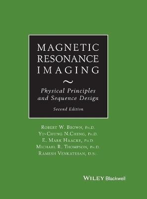 Magnetic Resonance Imaging - Robert W. Brown, Y.-C. Norman Cheng, E. Mark Haacke, Michael R. Thompson, Ramesh Venkatesan