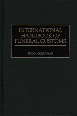 International Handbook of Funeral Customs - Kodo Matsunami