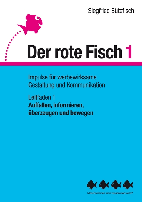 Auffallen, informieren, überzeugen und bewegen -  Siegfried Bütefisch