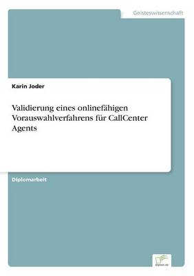 Validierung eines onlinefÃ¤higen Vorauswahlverfahrens fÃ¼r CallCenter Agents - Karin Joder
