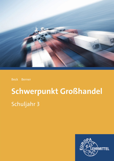 Schwerpunkt Großhandel Schuljahr 3 - Joachim Beck, Steffen Berner