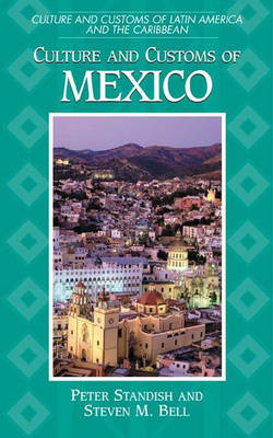 Culture and Customs of Mexico - Peter Standish, Steven M. Bell