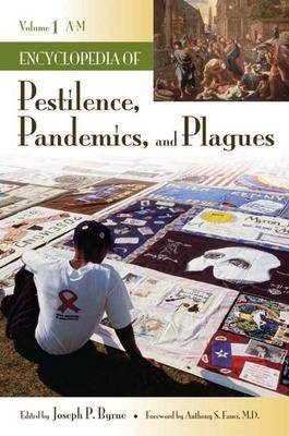 Encyclopedia of Pestilence, Pandemics, and Plagues - 