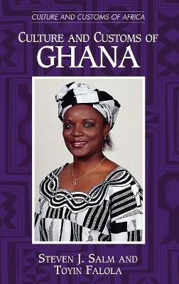 Culture and Customs of Ghana - Steven J. Salm, Dr. Toyin Falola