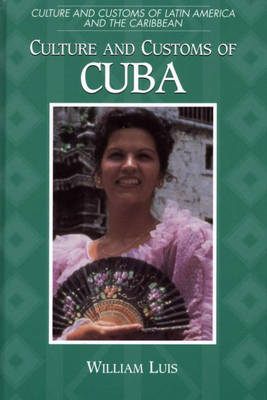 Culture and Customs of Cuba - William Luis