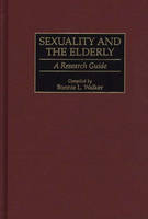 Sexuality and the Elderly - Bonnie L. Walker