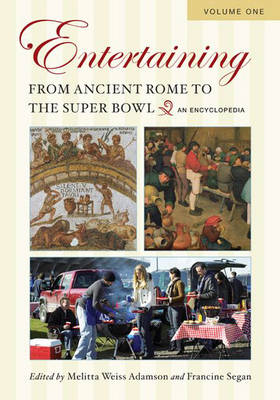 Entertaining from Ancient Rome to the Super Bowl [2 volumes] - 