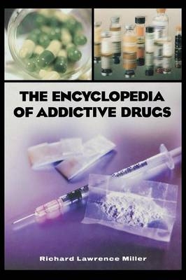 The Encyclopedia of Addictive Drugs - Richard L. Miller