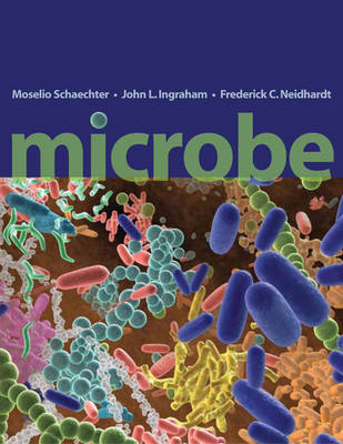 Microbe - Moselio Schaechter, Michele Swanson, Gemma Reguera, John L Ingraham, Frederick C Neidhardt