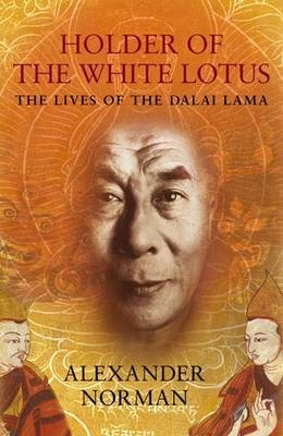 The Secret Lives Of The Dalai Lama - Alexander Norman