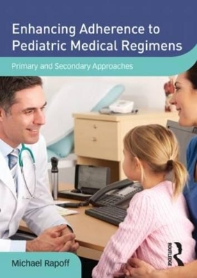 Enhancing Adherence to Pediatric Medical Regimens - Michael Rapoff