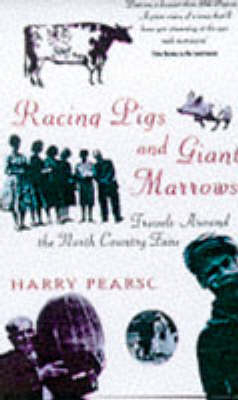 Racing Pigs and Giant Marrows - Harry Pearson