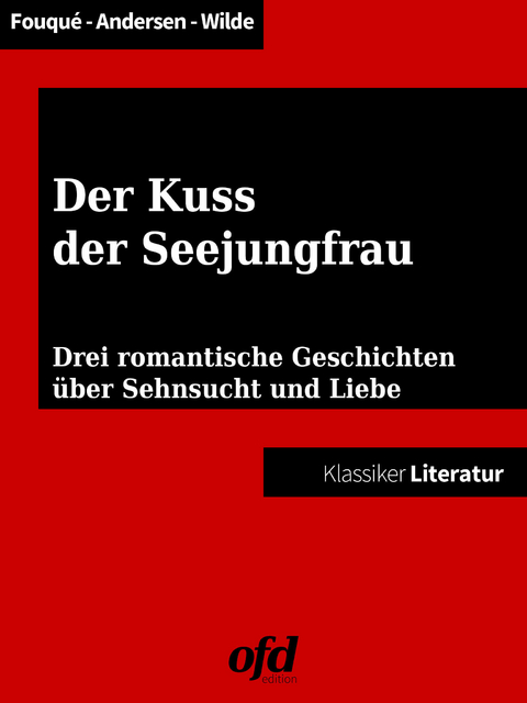 Der Kuss der Seejungfrau -  Hans Christian Andersen,  Oscar Wilde,  Friedrich de la Motte Fouqué