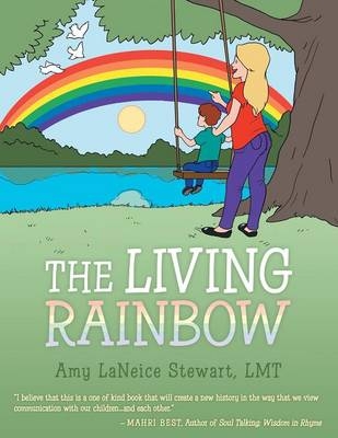 The Living Rainbow - Amy L Stewart Lmt